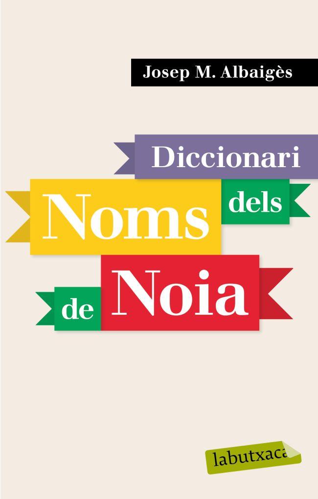 DICCIONARI DE NOMS DE NOIA | 9788496863941 | ABAIGES, JOSEP Mª | Llibreria Online de Banyoles | Comprar llibres en català i castellà online