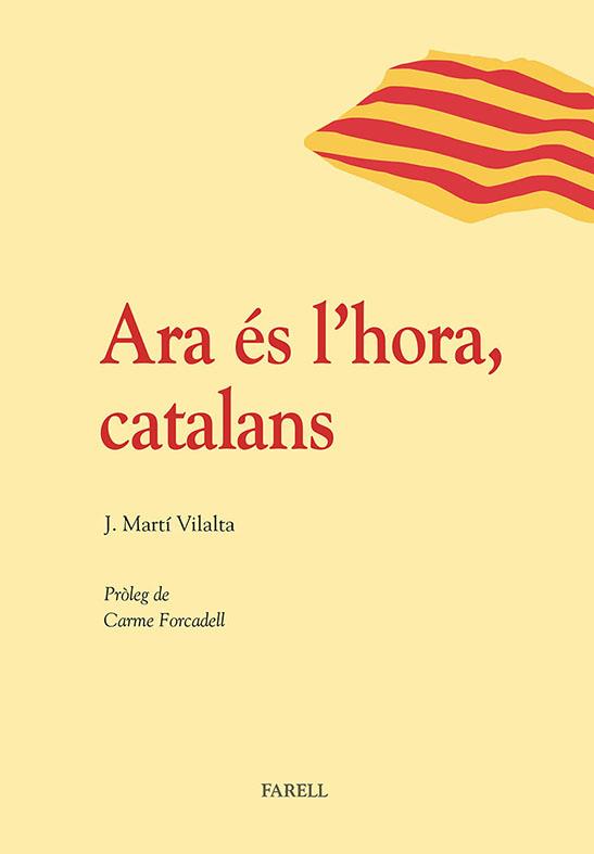 ARA ÉS L'HORA, CATALANS | 9788492811489 | MARTÍ VILALTA, JOSEP | Llibreria Online de Banyoles | Comprar llibres en català i castellà online