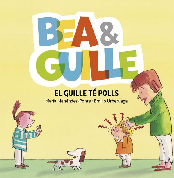 BEA&amp; GUILLE 5. EL GUILLE TÉ POLLS | 9788424662653 | MARÍA MENÉNDEZ-PONTE / EMILIO URBERUAGA | Llibreria Online de Banyoles | Comprar llibres en català i castellà online