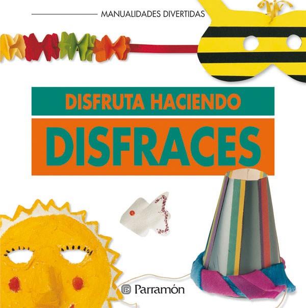 DISFRUTA HACIENDO DISFRACES | 9788434218482 | EQUIPO PARRAMON | Llibreria L'Altell - Llibreria Online de Banyoles | Comprar llibres en català i castellà online - Llibreria de Girona