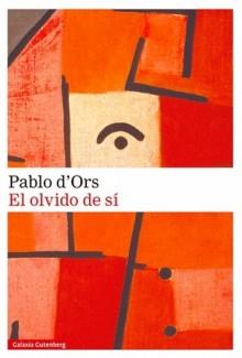 EL OLVIDO DE SÍ- 2022 | 9788419392022 | D'ORS, PABLO | Llibreria L'Altell - Llibreria Online de Banyoles | Comprar llibres en català i castellà online - Llibreria de Girona