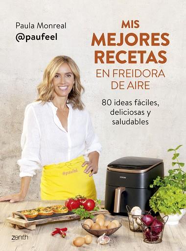 MIS MEJORES RECETAS EN FREIDORA DE AIRE | 9788408294139 | MONREAL, PAULA | Llibreria Online de Banyoles | Comprar llibres en català i castellà online