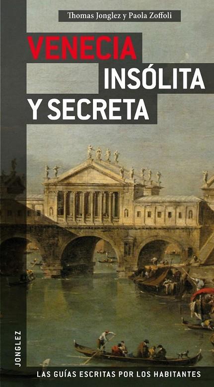 VENECIA INSÓLITA Y SECRETA | 9782915807721 | JONGLEZ, THOMAS/ ZOFFOLI, PAOLA | Llibreria L'Altell - Llibreria Online de Banyoles | Comprar llibres en català i castellà online - Llibreria de Girona