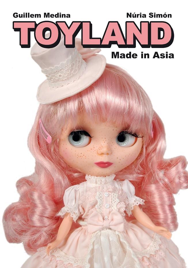 TOYLAND MADE IN ASIA | 9788415685029 | MEDINA GUILLEM  Y SIMON NORIA  | Llibreria L'Altell - Llibreria Online de Banyoles | Comprar llibres en català i castellà online - Llibreria de Girona