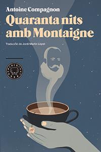 QUARANTA NITS AMB MONTAIGNE | 9788494224720 | COMPAGNON, ANTOINE | Llibreria Online de Banyoles | Comprar llibres en català i castellà online