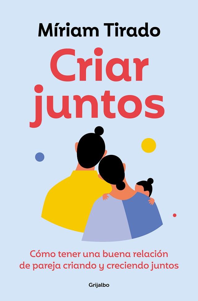 CRIAR JUNTOS | 9788425365607 | TIRADO, MÍRIAM | Llibreria Online de Banyoles | Comprar llibres en català i castellà online