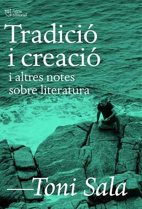 TRADICIÓ I CREACIÓ I ALTRES NOTES SOBRE LITERATURA | 9788412806205 | SALA, TONI | Llibreria Online de Banyoles | Comprar llibres en català i castellà online