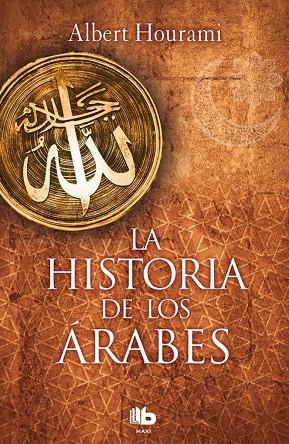 LA HISTORIA DE LOS ÁRABES | 9788490704028 | HOURANI, ALBERT | Llibreria Online de Banyoles | Comprar llibres en català i castellà online