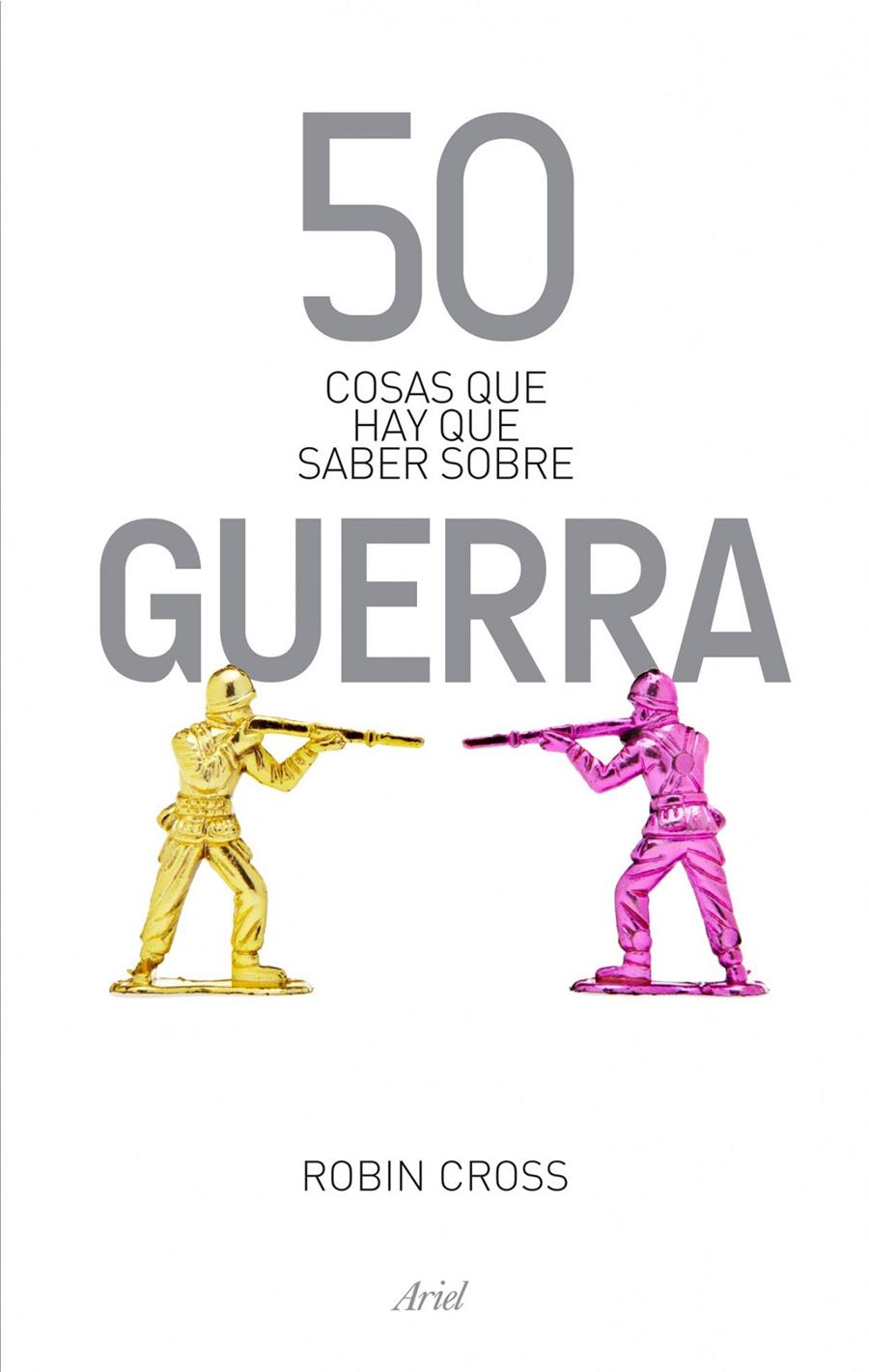 50 COSAS QUE HAY QUE SABER SOBRE GUERRA | 9788434404878 | CROSS ROBIN  | Llibreria L'Altell - Llibreria Online de Banyoles | Comprar llibres en català i castellà online - Llibreria de Girona