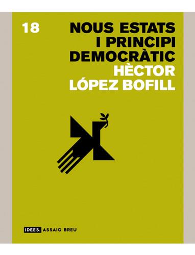 NOUS ESTATS I PRINCIPI DEMOCRA | 9788496970830 | LÓPEZ BOFILL, HÈCTOR | Llibreria L'Altell - Llibreria Online de Banyoles | Comprar llibres en català i castellà online - Llibreria de Girona