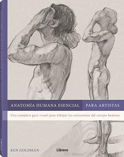 ANATOMIA HUMANA ESENCIAL APARA ARTISTAS | 9788411540605 | GOLDMAN, KEN | Llibreria Online de Banyoles | Comprar llibres en català i castellà online