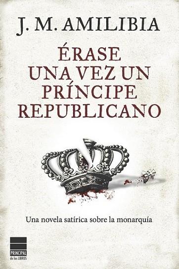 ÉRASE UNA VEZ UN PRÍNCIPE REPUBLICANO | 9788493897857 | AMILIBIA, J.M. | Llibreria Online de Banyoles | Comprar llibres en català i castellà online