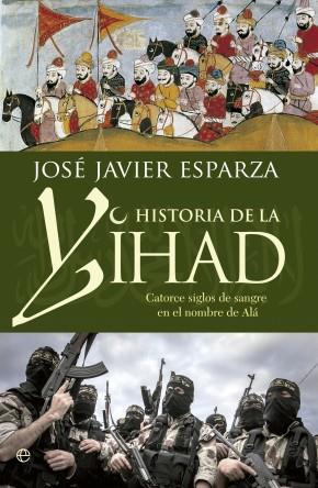 HISTORIA DE LA YIHAD | 9788490603642 | JOSE JAVIER ESPARZA | Llibreria Online de Banyoles | Comprar llibres en català i castellà online