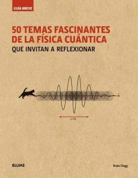 GUÍA BREVE. 50 TEMAS FASCINANTES DE LA FÍSICA CUÁNTICA (RÚSTICA) | 9788498019711 | CLEGG, BRIAN | Llibreria Online de Banyoles | Comprar llibres en català i castellà online