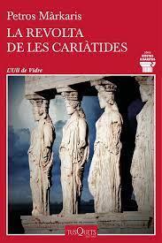 REVOLTA DE LES CARIÀTIDES, LA | 9788411074469 | MÁRKARIS, PETROS | Llibreria L'Altell - Llibreria Online de Banyoles | Comprar llibres en català i castellà online - Llibreria de Girona