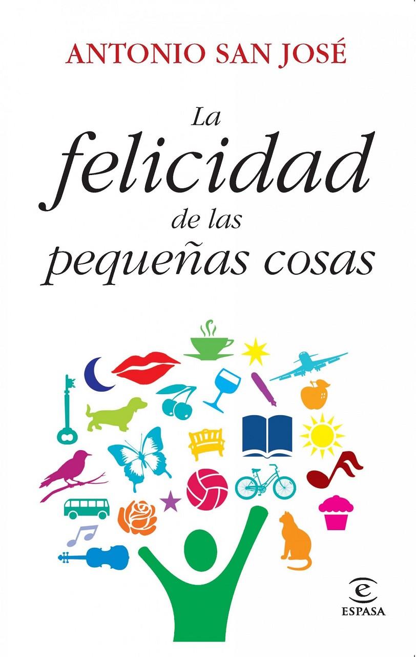 FELICIDAD DE LAS PEQUEÑAS COSAS, LA | 9788467037302 | SAN JOSÉ, ANTONIO | Llibreria Online de Banyoles | Comprar llibres en català i castellà online