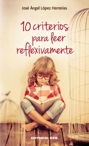 10 CRITERIOS PARA LEER REFLEXIVAMENTE | 9788490232712 | LÓPEZ HERRERÍAS, JOSÉ ÁNGEL | Llibreria Online de Banyoles | Comprar llibres en català i castellà online