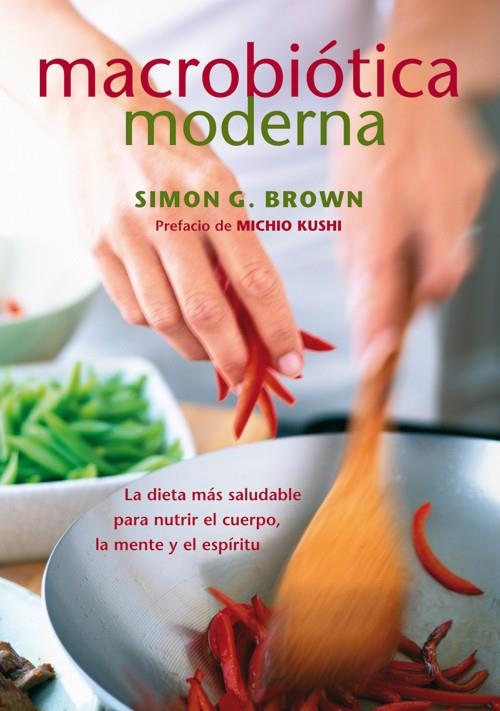 MACROBIÓTICA MODERNA | 9788484454731 | BROWN, SIMON G. | Llibreria Online de Banyoles | Comprar llibres en català i castellà online