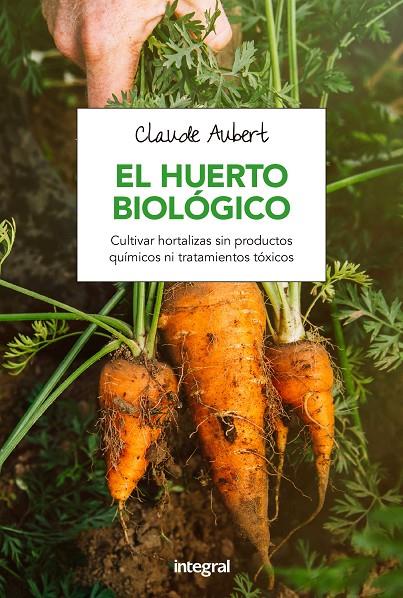 EL HUERTO BIOLOGICO | 9788491180715 | AUBERT , CLAUDE | Llibreria Online de Banyoles | Comprar llibres en català i castellà online