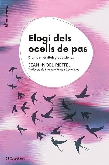 ELOGI DELS OCELLS DE PAS | 9788413563824 | RIEFFEL, JEAN-NOËL | Llibreria L'Altell - Llibreria Online de Banyoles | Comprar llibres en català i castellà online - Llibreria de Girona