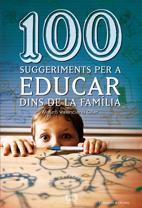 100 SUGGERIMENTS PER A EDUCAR DINS DE LA FAMILIA | 9788497914833 | VALENCIANO OLLER, MAURO | Llibreria L'Altell - Llibreria Online de Banyoles | Comprar llibres en català i castellà online - Llibreria de Girona