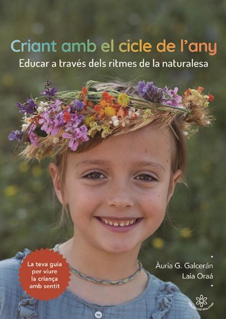 CRIANT AMB EL CICLE DE L'ANY | 9788412812398 | G. GALCERÁN, ÀURIA/ORAÁ CID, LAIA | Llibreria L'Altell - Llibreria Online de Banyoles | Comprar llibres en català i castellà online - Llibreria de Girona