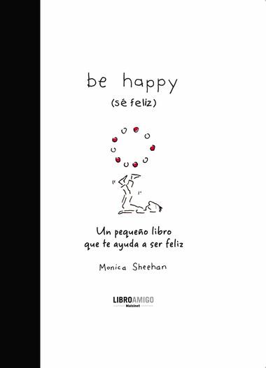 BE HAPPY (SE FELIZ) | 9788496708396 | SHEEHAN, MONICA | Llibreria L'Altell - Llibreria Online de Banyoles | Comprar llibres en català i castellà online - Llibreria de Girona