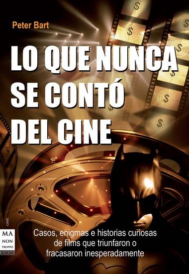 QUE NUNCA SE CONTÓ DEL CINE, LO | 9788415256236 | BART, PETER | Llibreria Online de Banyoles | Comprar llibres en català i castellà online