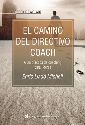 CAMINO DEL DIRECTIVO COACH, EL | 9788493917210 | LLADÓ MICHELI, ENRIC | Llibreria Online de Banyoles | Comprar llibres en català i castellà online