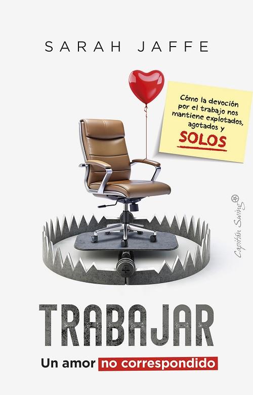 TRABAJAR: UN AMOR NO CORRESPONDIDO | 9788412878769 | JAFFE, SARAH | Llibreria Online de Banyoles | Comprar llibres en català i castellà online