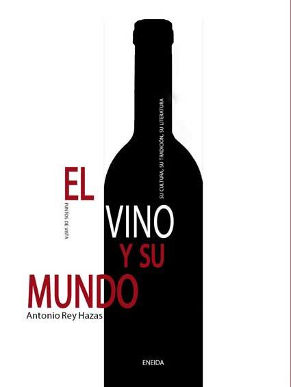 VINO Y SU MUNDO, EL | 9788492491438 | REY HAZAS, ANTONIO | Llibreria Online de Banyoles | Comprar llibres en català i castellà online