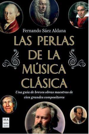 LAS PERLAS DE LA MÚSICA CLÁSICA | 9788418703898 | SÁEZ ALDANA, FERNANDO | Llibreria Online de Banyoles | Comprar llibres en català i castellà online