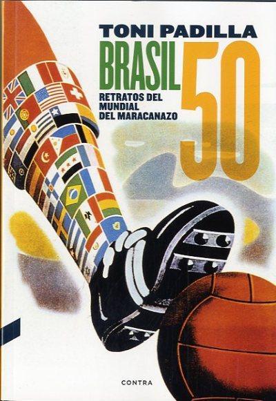 BRASIL 50 RETRATOS DEL MUNDIAL DEL MARACANAZO | 9788494216718 | PADILLA MONTOLIU, TONI  | Llibreria Online de Banyoles | Comprar llibres en català i castellà online