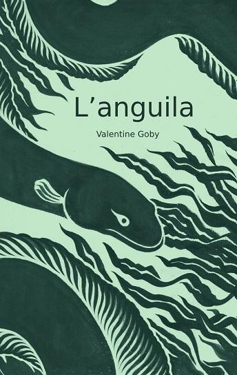 L'ANGUILA | 9788409587452 | GOBY, VALENTINE | Llibreria Online de Banyoles | Comprar llibres en català i castellà online