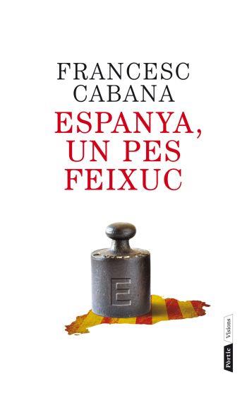 ESPANYA, UN PES FEIXUC | 9788498092202 | CABANA, FRANCESC | Llibreria Online de Banyoles | Comprar llibres en català i castellà online