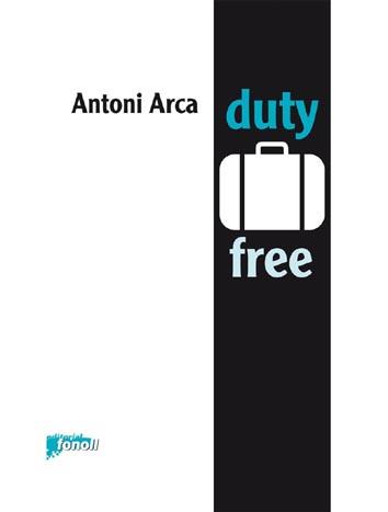 DUTY FREE | 9788493734251 | ARCA, ANTONI | Llibreria Online de Banyoles | Comprar llibres en català i castellà online