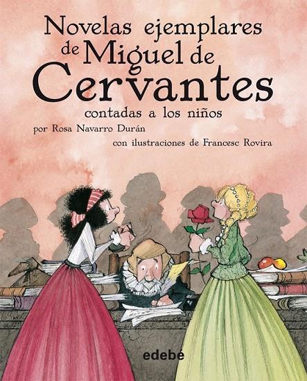 NOVELAS EJEMPLARES DE MIGUEL DE CERVANTES CONTADAS A LOS NIÑ | 9788423690800 | CERVANTES, MIGUEL DE | Llibreria L'Altell - Llibreria Online de Banyoles | Comprar llibres en català i castellà online - Llibreria de Girona