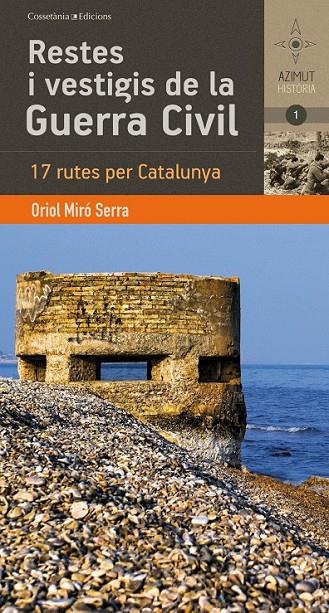 RESTES I VESTIGIS DE LA GUERRA CIVIL | 9788490341278 | MIRÓ SERRA, ORIOL | Llibreria L'Altell - Llibreria Online de Banyoles | Comprar llibres en català i castellà online - Llibreria de Girona