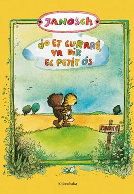 JO ET CURARÉ, VA DIR EL PETIT ÓS | 9788484649090 | JANOSCH | Llibreria Online de Banyoles | Comprar llibres en català i castellà online