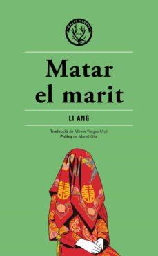 MATAR EL MARIT | 9788412316513 | ANG, LI | Llibreria Online de Banyoles | Comprar llibres en català i castellà online