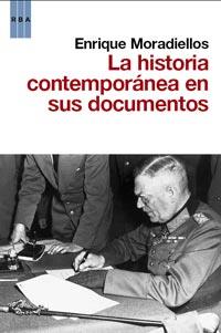 HISTORIA CONTEMPORÁNEA EN SUS DOCUMENTOS, LA | 9788490060391 | MORADIELLOS GARCÍA, ENRIQUE | Llibreria L'Altell - Llibreria Online de Banyoles | Comprar llibres en català i castellà online - Llibreria de Girona