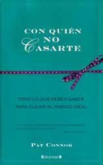 CON QUIEN NO CASARTE | 9788466645256 | CONNOR, PAT | Llibreria L'Altell - Llibreria Online de Banyoles | Comprar llibres en català i castellà online - Llibreria de Girona