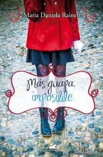 MÁS GUAPA IMPOSIBLE | 9788415420491 | RAINERI, MARIA DANIELA | Llibreria Online de Banyoles | Comprar llibres en català i castellà online