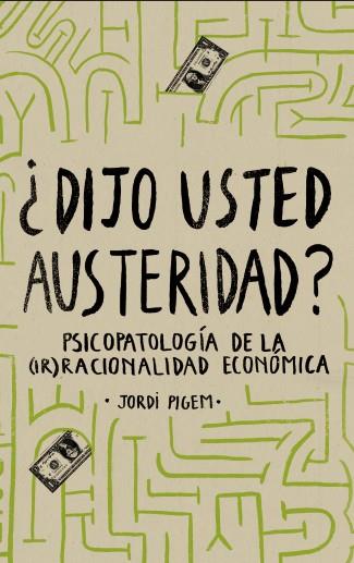 ¿DIJO USTED AUSTERIDAD? | 9788415549536 | PIGEM, JORDI | Llibreria L'Altell - Llibreria Online de Banyoles | Comprar llibres en català i castellà online - Llibreria de Girona