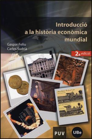 INTRODUCCIÓ A LA HISTÒRIA ECONÒMICA MUNDIAL -2ª ED. 2006- | 9788437065250 | FELIU, GASPAR ; SUDRIÀ, CARLES | Llibreria Online de Banyoles | Comprar llibres en català i castellà online