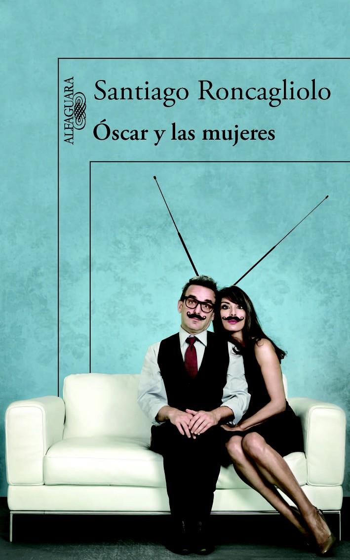 ÓSCAR Y LAS MUJERES | 9788420413594 | RONCAGLIOLO, SANTIAGO | Llibreria Online de Banyoles | Comprar llibres en català i castellà online