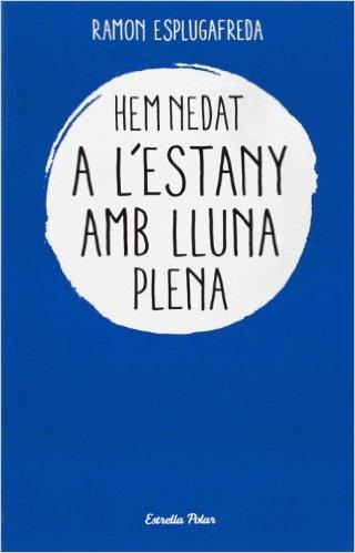 HEM NEDAT A L'ESTANY AMB LLUNA PLENA | 9788499320052 | RAIMON ESPLUGAFREDA | Llibreria Online de Banyoles | Comprar llibres en català i castellà online