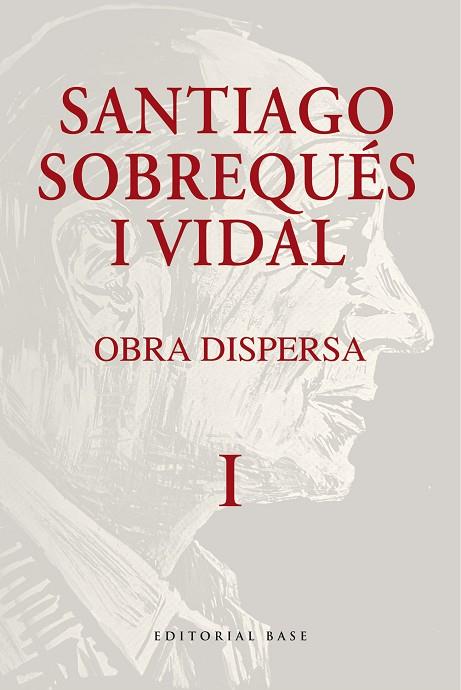 SANTIAGO SOBREQUÉS I VIDAL. OBRA DISPERSA I | 9788410131477 | SOBREQUÉS I VIDAL, SANTIAGO | Llibreria Online de Banyoles | Comprar llibres en català i castellà online