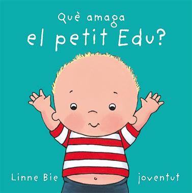 QUE AMAGA EL PETIT EDU? | 9788426136992 | BIE,LINNE | Llibreria Online de Banyoles | Comprar llibres en català i castellà online