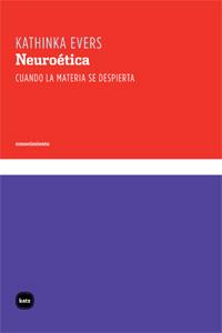 NEUROÉTICA. CUANDO LA MATERIA SE DESPIERTA | 9788492946211 | EVERS, KATHINKA  | Llibreria L'Altell - Llibreria Online de Banyoles | Comprar llibres en català i castellà online - Llibreria de Girona